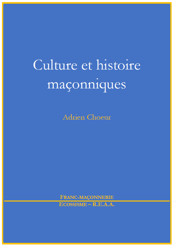 Culture et histoire maçonniques Livre Adrien Choeur