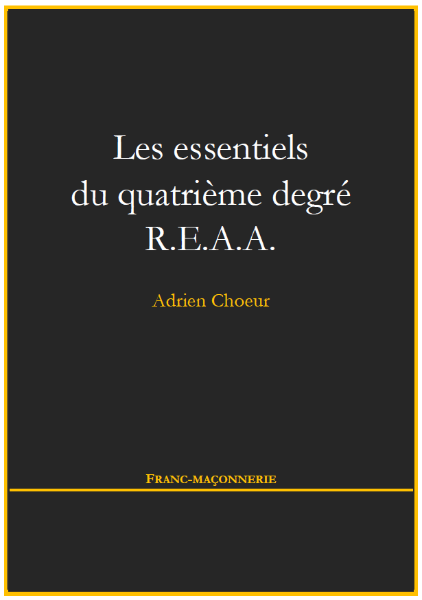 Les essentiels du quatrième degré REAA - Adrien Choeur
