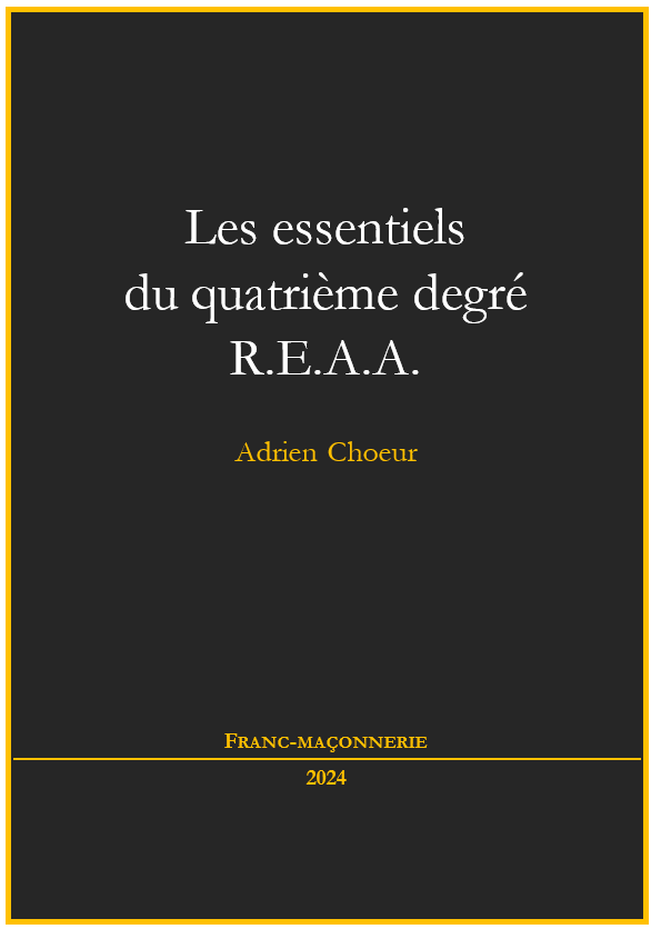 Les essentiels du quatrième degré REAA - Adrien Choeur